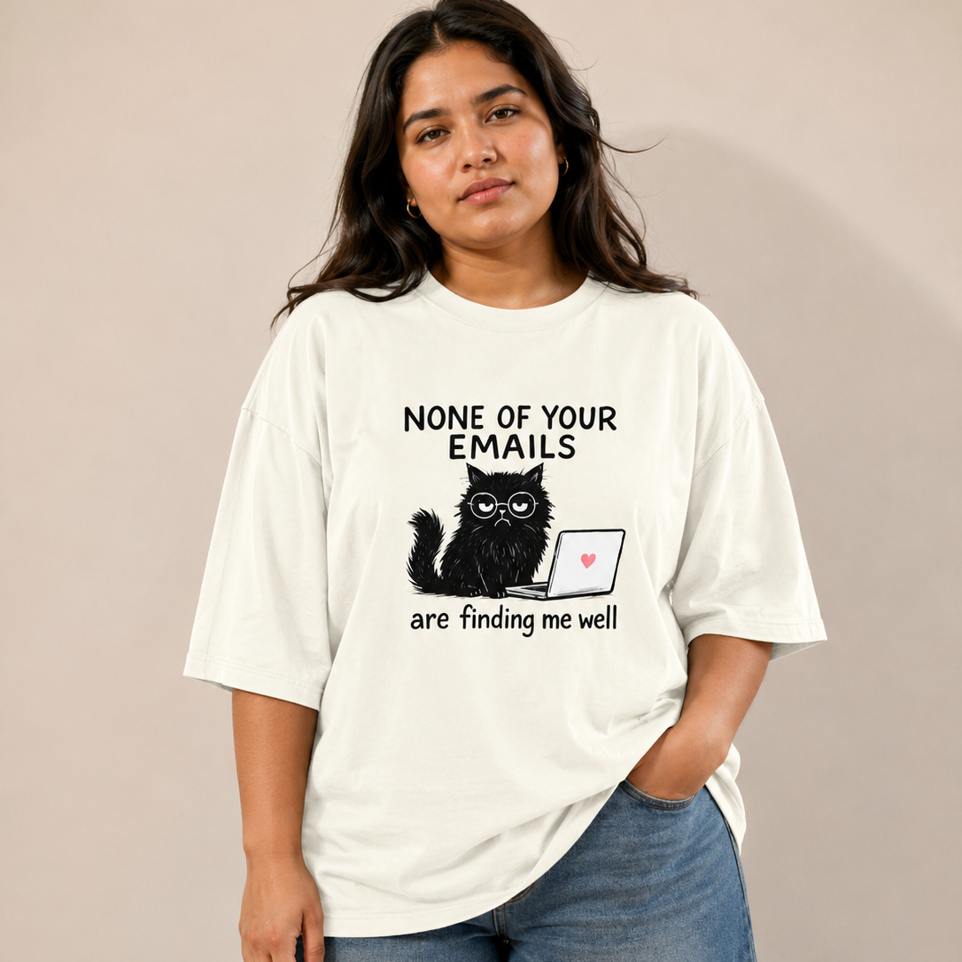 None of Your Emails Are Finding Me Well | Oversized Tee