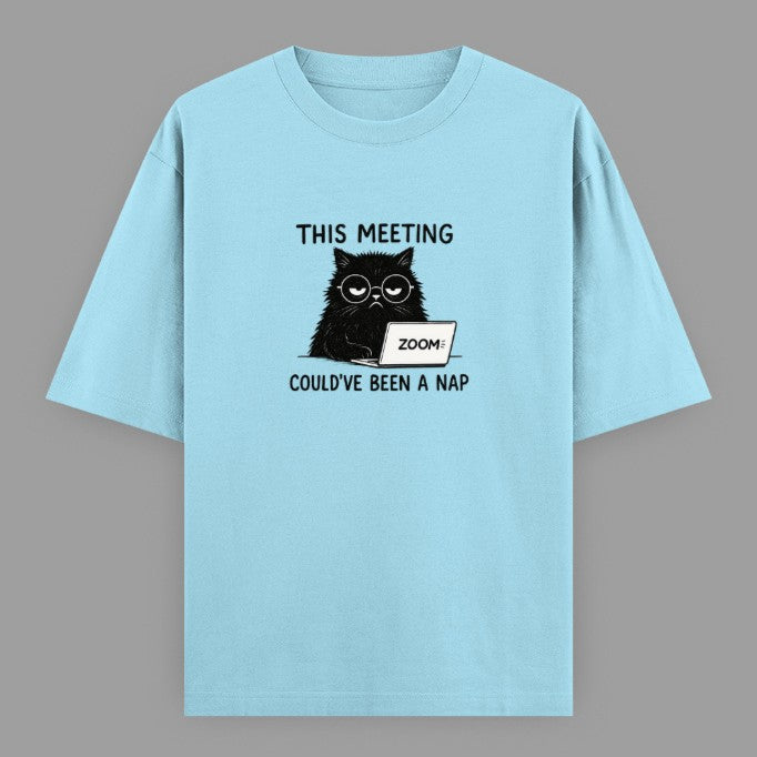 This Meeting Could've Been A Nap | Oversized Tee