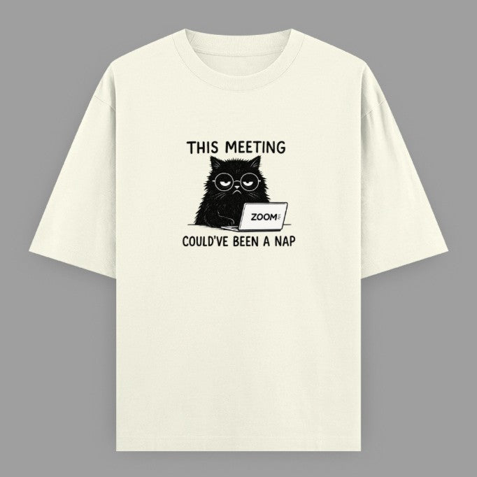 This Meeting Could've Been A Nap | Oversized Tee